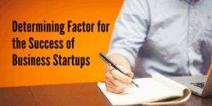 Determining Factor for the Success of Business Startups 768x384 1